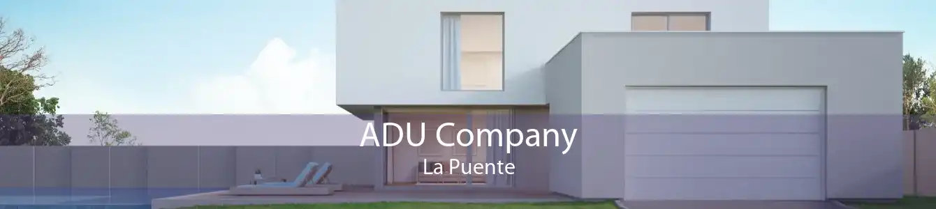 ADU Company La Puente
